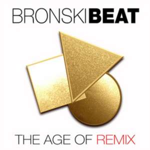 The Age Of Remix (Strictly Limited 3CD Set) de Bronski Beat