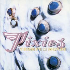Trompe le monde de Pixies
