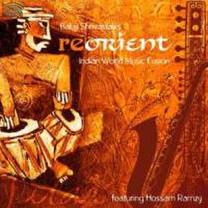 Baluji Shrivastav's Re-Orient de Hossam Indian World Music Fusion Feat. Ramzy