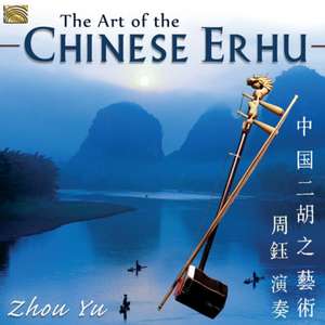 The Art Of The Chinese Erhu de Zhou Yu