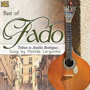 Best Of Fado-Tribute To Amalia Rodrigues de Matilde Larguinho