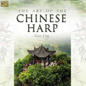 The Art Of The Chinese Harp de Ying Xiao