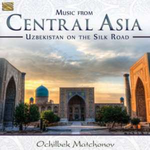 Music From Central Asia de Ochilbek Matchonov