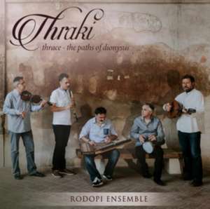 Thraki-Thrace-The Paths Of Dionysus de Rodopi Ensemble