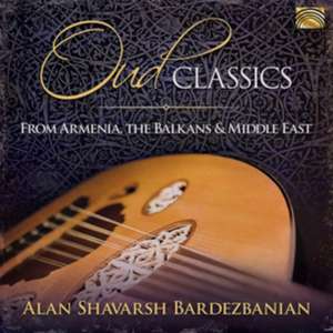 Oud Classics from Armenia,the Balkans & the Middl de Alan Shavarsh/Middle Eastern Ensemble Bardezbanian