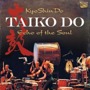 Taiko Do-Echo of the Soul de KyoShinDo