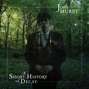 A Short History Of Decay de John Murry