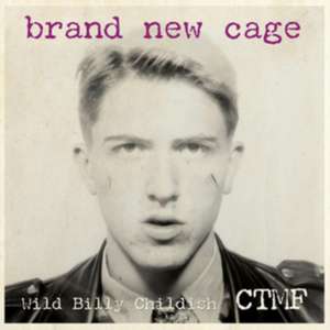 Brand New Cage de Wild Billy & CTMF Childish