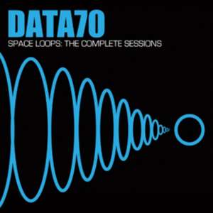 Space Loops The Complete Sessions de Data 70