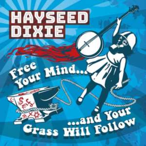 Free Your Mind And Your Grass Will Follow de Hayseed Dixie