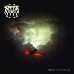 Need To Feel Your Love de Sheer Mag