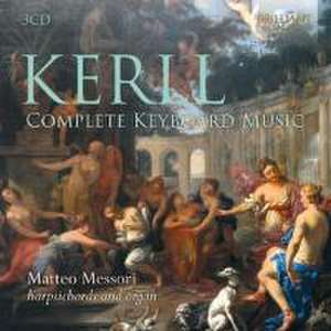 Kerll: Complete Keyboard Music de Matteo Messori