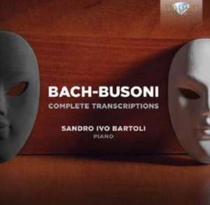 Bach - Busoni: Complete Transcriptions de Ivo Sandro Bartoli