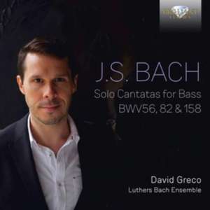 Bach,J.S.:Solo Cantatas For Bass BWV 56,82 & 158 de David/Luthers Bach Ensemble Greco