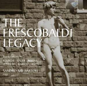 Die Frescobaldi Legende-Transkriptionen de Sandro Ivo Bartoli