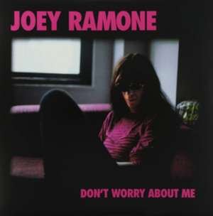 Don't Worry About Me de Joey Ramone