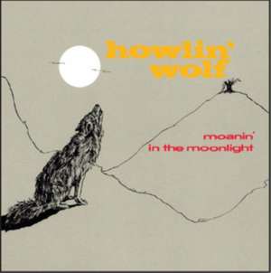 Moanin' In The Moonlight de Howlin' Wolf