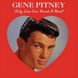 Only Love Can Break A Heart de Gene Pitney