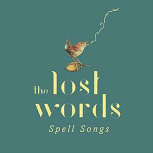 The Lost Words: Spell Songs (Deluxe-CD) de Spell Songs Lost Words