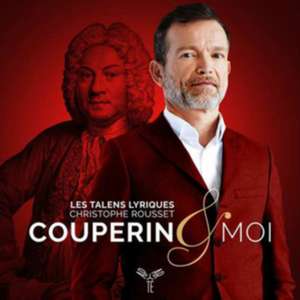 Couperin & Moi de Christophe/Les Talens Lyriques Rousset