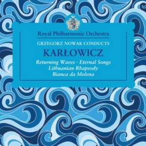 Returning Waves/Eternal Songs/Lithuanian Rhapsody/ de Grzegorz/RPO Nowak