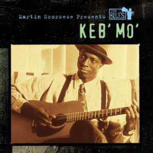 Martin Scorsese Presents The Blues: Keb' Mo&a de Keb' Mo'