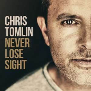 Never Lose Sight de Chris Tomlin