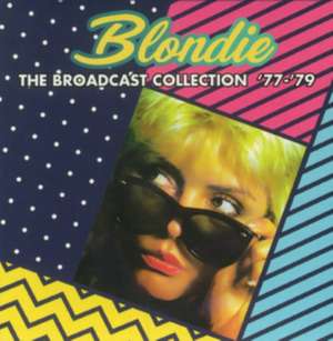 Broadcast Collection '77-'79 de Blondie