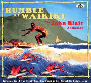 Rumble at Waikiki - The John Blair Anthology