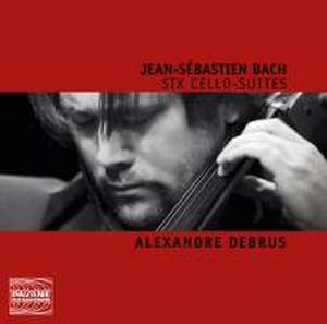 The Six Cello Suites BWV 1007-1012 de Alexandre Debrus