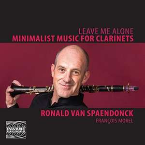 Leave Me Alone-Minimalist Music For Clarinets de Ronald Spaendonck