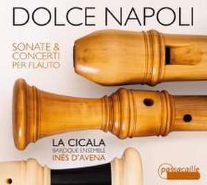 Dolce Napoli-Sonate & Concerti per Flauto de D'Avena/La Cicala