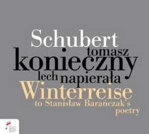 Schubert.Winterreise (To Baranczak'z Poetry,1994 de Tomasz |Napierala Konieczny