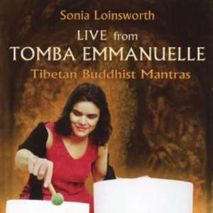 Live from Tomba Emmanuelle-Tibetan Buddhist Mant de Sonia Loinsworth