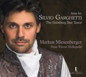 Arias for Silvio Garghetti-The Habsburg Star Tenor de Markus/Neue Wiener Hofkapelle Miesenberger