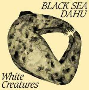 White Creatures de Black Sea Dahu