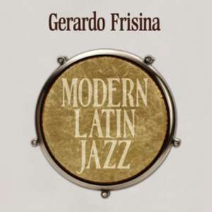 Modern Latin Jazz de Gerardo Frisina