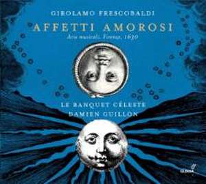 Affetti Amorosi-Arie musicali de Damien/Le Banquet C Guillon