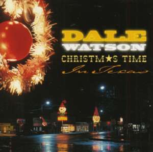 Christmas Time In Texas de Dale & Lone Stars Watson