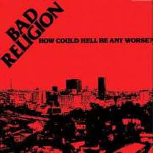 How Could Hell Be Any Worse/Reissue de Bad Religion