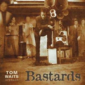 Bastards de Tom Waits