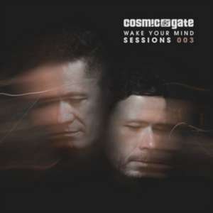 Wake Your Mind Sessions 003 de Cosmic Gate