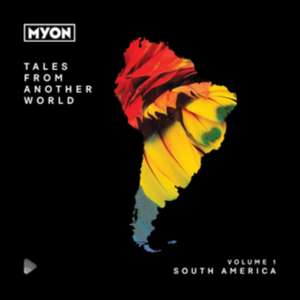 Tales From Another World: Vol.1 South America de Myon Presents. . .