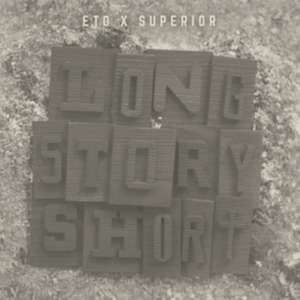 Long Story Short de Eto & Superior