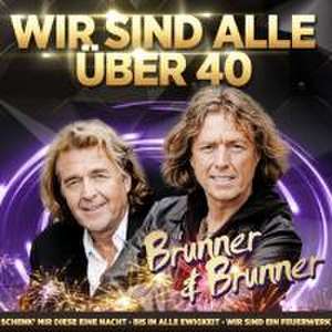 Jahrtausendhits-Wir sind alle über 40 de Brunner & Brunner