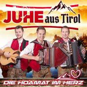 Die Hoamat im Herz de JUHE aus Tirol