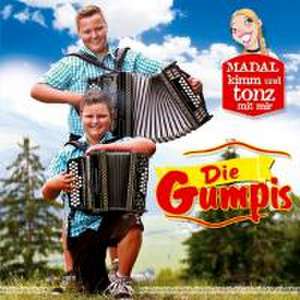 Madal kimm und tonz mit mir de Die Gumpis