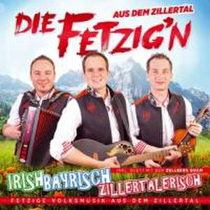 Irish,Bayrisch,Zillertalerisch de Die Fetzig'N Aus Dem Zillertal