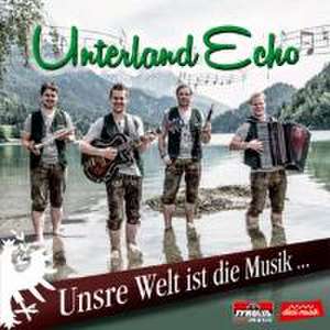 Unsre Welt ist die Musik. de Unterland Echo