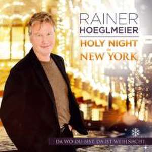 Holy Night in NY-Da wo du bist,da ist Weihnacht de Rainer Hoeglmeier